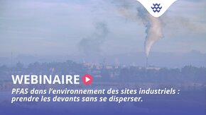 Webinaire PFAS : Un contenu structuré pour passer à l’action