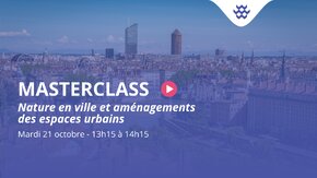 MASTERCLASS TAUW France : Nature en ville et aménagements des espaces urbains